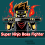 Super Ninja Boss Fighter（超级忍者Boss战士）