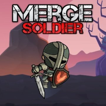 Merge Soldier（无休止的合并士兵）