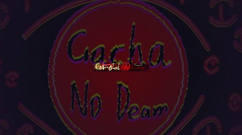 Gacha NO dream